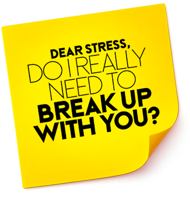Dear stress do I really need to break up with you?
